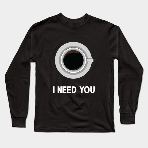 I need you Long Sleeve T-Shirt by Itsme Dyna